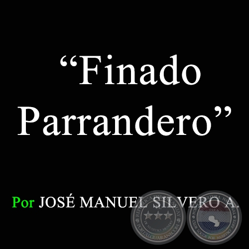 Finado Parrandero - Por JOS MANUEL SILVERO A. - Domingo, 05 de Febrero de 2006